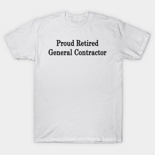 Proud Retired General Contractor T-Shirt